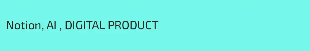 Notion, AI , DIGITAL PRODUCT